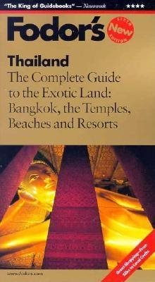Fodor's Thailand, 6th Edition: The Complete Guide to the Exotic Land: Bangkok, the Temples, Beaches and Resorts (Travel Guide)