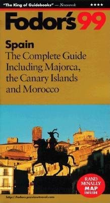 Spain '99: The Complete Guide Including Majorca, the Canary Islands and Morocco (Fodor's) cover