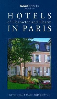 Rivages: Hotels of Character and Charm in Paris (Fodor's Rivages) cover