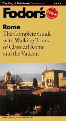 Rome: The Complete Guide with Walking Tours of Classical Rome and the Vatican (Fodor's Rome, 1999)
