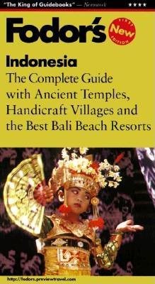 Fodor's Indonesia, 1st Edition: The Complete Guide with Ancient Temples, Handicraft Villages and the Best Bali B each Resorts (Fodor's Indonesia, 1999) cover