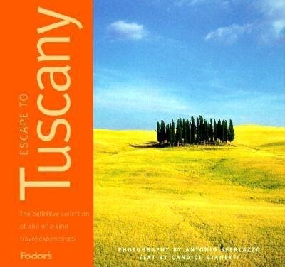 Escape to Tuscany, 1st Edition: A Definitive Collection of One-of-a-Kind Travel Experiences (Fodor's Escape to Tuscany)