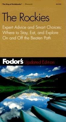 Fodor's Rockies, The, 4th Edition: Expert Advice and Smart Choice: Where to Stay, Eat, and Explore On and Off the B eaten Path (Travel Guide) cover