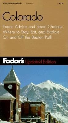 Fodor's Colorado, 4th edition: Expert Advice and Smart Choices: Where to Stay, Eat, and Explore On and Off the Beaten Path (Travel Guide)