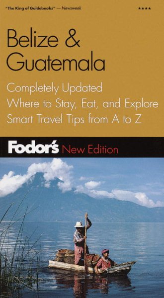 Fodor's Belize & Guatemala, 3rd Edition: Completely Updated, Where to Stay, Eat, and Explore, Smart Travel Tips from A to Z (Travel Guide) cover