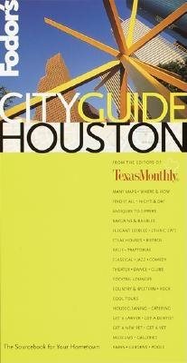 Fodor's CITYGUIDE Houston, 1st Edition: The Ultimate Sourcebook for City Dwellers (Fodor's Cityguides)