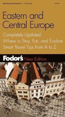 Fodor's Eastern and Central Europe, 19th Edition: Expert Advice and Smart Choices: Where to Stay, Eat, and Explore On and Off the Beaten Path (Travel Guide) cover