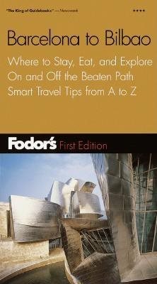 Fodor's Barcelona to Bilbao, 1st Edition: Where to Stay, Eat, and Explore On and Off the Beaten Path, Smart Travel Tips fr om A to Z (Fodor's Gold Guides) cover