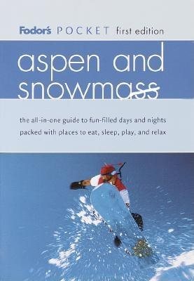 Fodor's Pocket Aspen and Snowmass, 1st Edition: The All-in-One Guide to Fun-Filled Days and Nights Packed with Places to Eat, Sl eep, Play and Relax (Travel Guide)