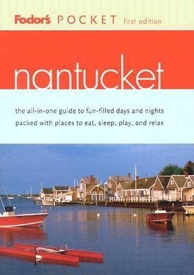 Fodor's Pocket Nantucket, 1st Edition: The All-in-One Guide to Fun-Filled Days and Nights Packed with Places to Eat, Sl eep, Play and Relax (Pocket Guides) cover