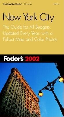 Fodor's New York City 2002: The Guide for All Budgets, Updated Every Year, with a Pullout Map and Color Photos (Travel Guide) cover