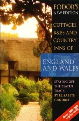 Cottages, B&Bs and Country Inns of England and Wales: Staying Off the Beaten Track, by Elizabeth Gundry (Fodor's) cover