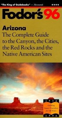 Arizona '96: The Complete Guide to the Canyon, the Cities, the Red Rocks and the Native Ameri can Sites (Annual)
