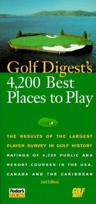 Golf Digest's 4,200 Best Places to Play: The Results of the Largest Survey in Golf History (2nd ed)