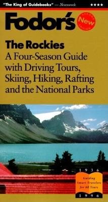 The Rockies: A Four-Season Guide with Driving Tours, Skiing, Hiking, Rafting and the National Parks (Fodor's Gold Guides)