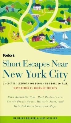 Short Escapes Near New York City: 25 Country Getaways for People Who Love to Walk * Most Within 1-1/2 Hours of New  York City * With Romantic Inns, ... Escapes Near New York City, 1st Edition) cover