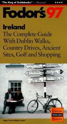 Ireland '97: The Complete Guide with Dublin Walks, Country Drives, Ancient Sites, Golf and Sh opping (Fodor's Gold Guides)
