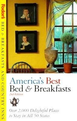 America's Best Bed & Breakfasts: Over 2,000 Delightful Places to Stay in All 50 States (2nd ed) cover