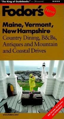 Maine, Vermont, New Hampshire: Country Dining, B&Bs, Antiques, and Mountain and Coastal Drives (Fodor's) cover