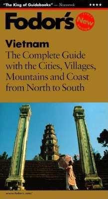 Fodor's Vietnam, 1st Edition: The Complete Guide with Cities, Villages, Mountains and Coast from North to Sout h (Fodor's Vietnam, 1998) cover