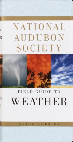 National Audubon Society Field Guide to Weather: North America (National Audubon Society Field Guides)