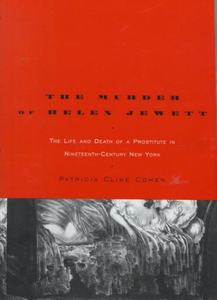 The Murder of Helen Jewett: The Life and Death of a Prostitute in Nineteenth-Century New York cover