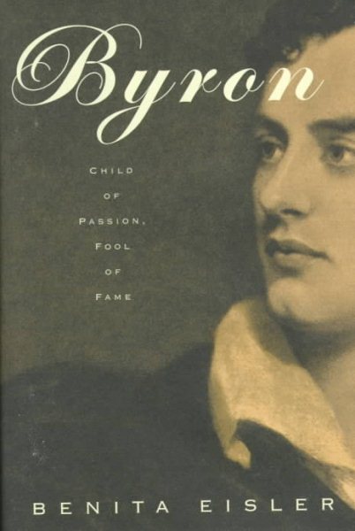 Byron: Child of Passion, Fool of Fame cover