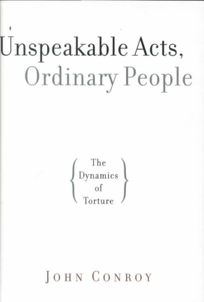 Unspeakable Acts, Ordinary People: The Dynamics of Torture cover