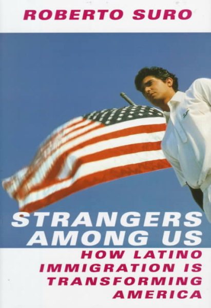 Strangers Among Us : How Latino Immigration is Transforming America cover