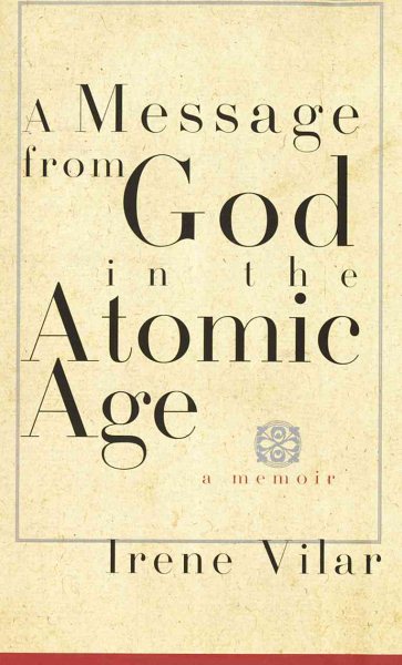 A Message from God in the Atomic Age: A Memoir cover