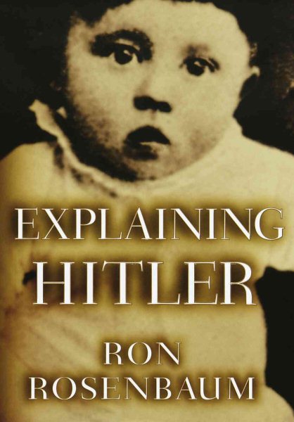 Explaining Hitler: The Search for the Origins of His Evil cover