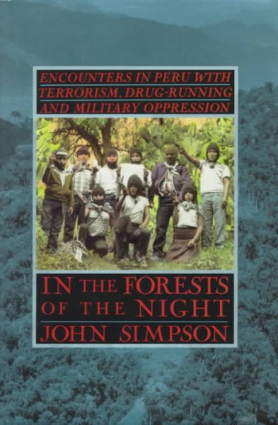 In the Forests of the Night: Encounters in Peru: with Terrorism, Drug-Running and Military Oppression cover