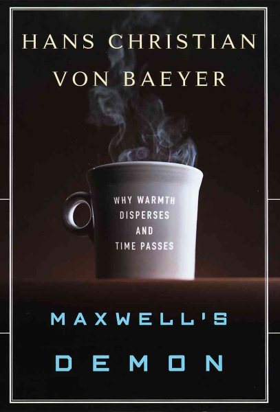 Maxwell's Demon: Why Warmth Disperses and Time Passes cover