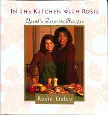 In the Kitchen with Rosie: Oprah's Favorite Recipes cover