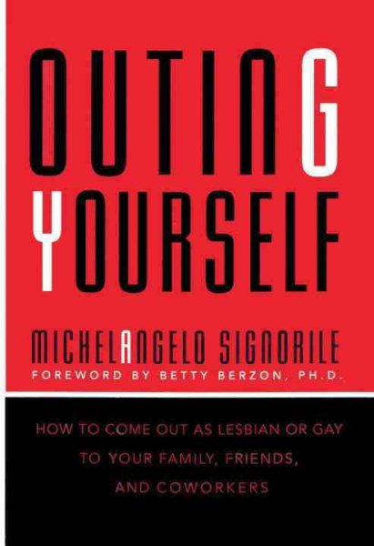 Outing Yourself: How to Come Out As Lesbian or Gay to Your Family, Friends, and Coworkers cover