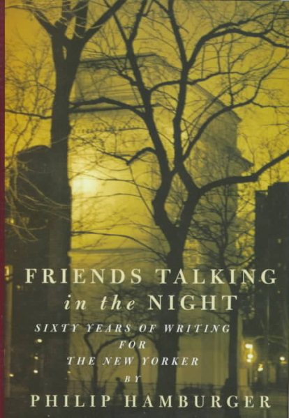 Friends Talking in the Night: Sixty Years of Writing for The New Yorker cover