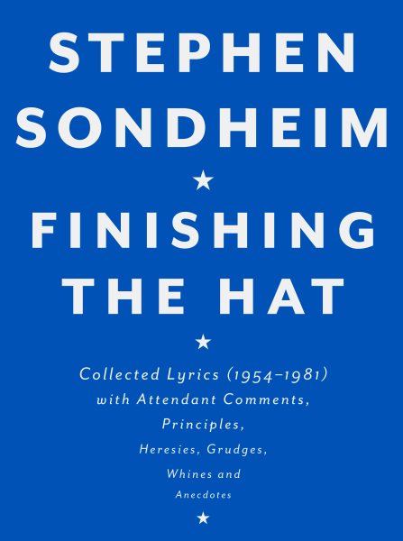 Finishing the Hat: Collected Lyrics (1954-1981) with Attendant Comments, Principles, Heresies, Grudges, Whines and Anecdotes cover
