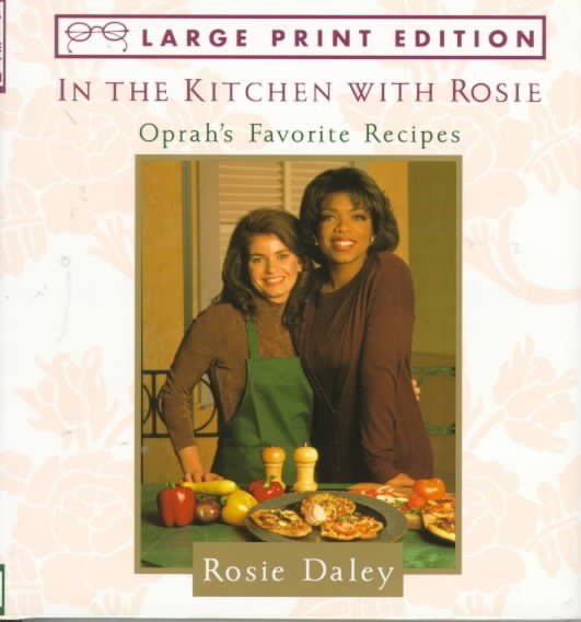 In the Kitchen With Rosie: Oprah's Favorite Recipes cover