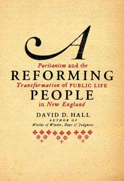 A Reforming People: Puritanism and the Transformation of Public Life in New England cover