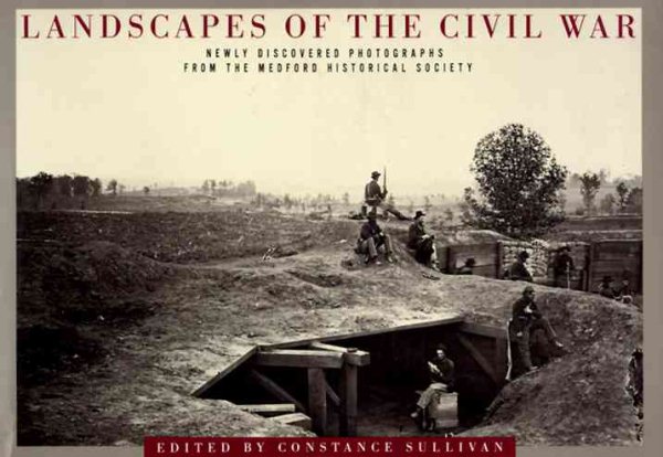 Landscapes Of The Civil War: Newly Discovered Photographs from the Medford Historical Society cover