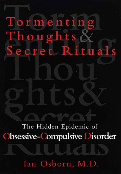 Tormenting Thoughts and Secret Rituals: The Hidden Epidemic of Obsessive-Compulsive Disorder cover