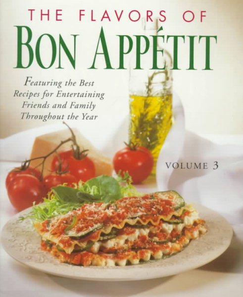 The Flavors of Bon Appetit: Featuring the Best Recipes for Entertaining Friends and Family Throughout the Year cover