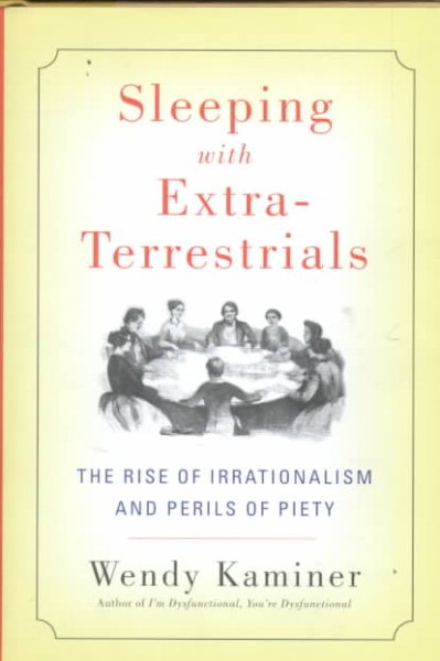 Sleeping with Extra-Terrestrials: The Rise of Irrationalism and Perils of Piety cover