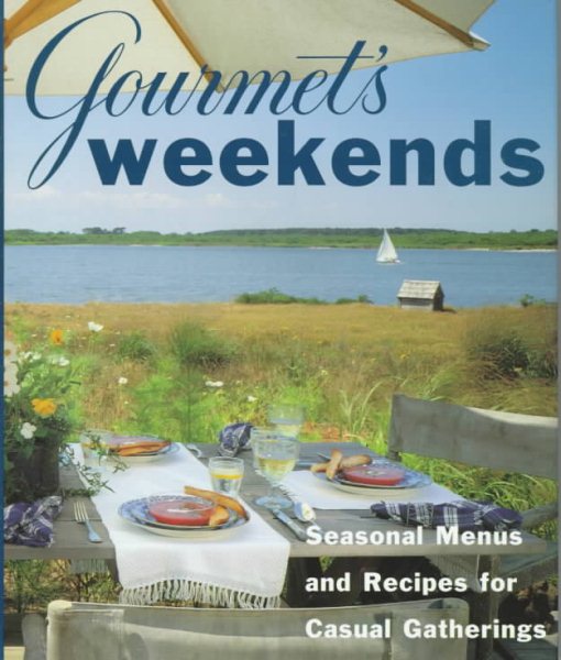 Gourmet's Weekends: Seasonal Menus and Recipes for Casual Gatherings cover