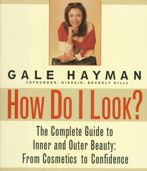 How Do I Look?: The Complete Guide to Inner and Outer Beauty: From Confidence to Cosemetics cover