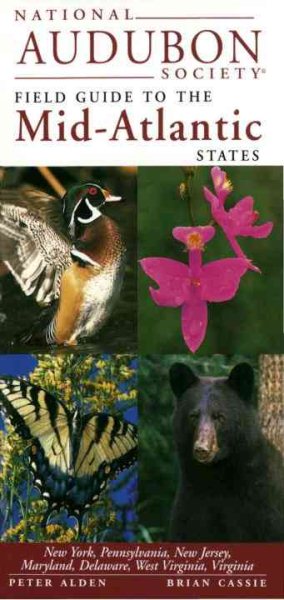 National Audubon Society Field Guide to the Mid-Atlantic States: New York, Pennsylvania, New Jersey, Maryland, Delaware, West Virginia, Virginia (National Audubon Society Field Guides)