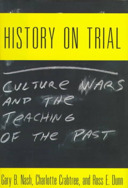 History on Trial: Culture Wars and the Teaching of the Past cover