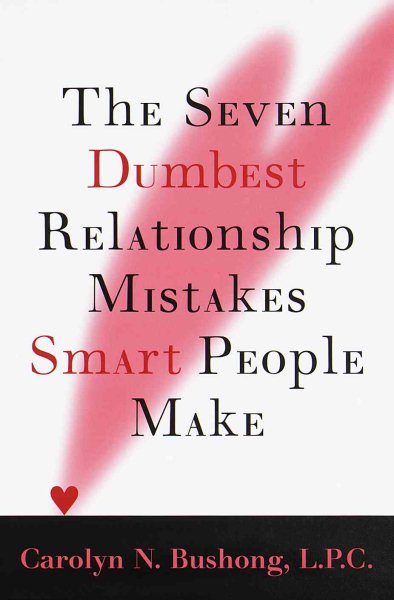 The Seven Dumbest Relationship Mistakes That Smart People Make cover