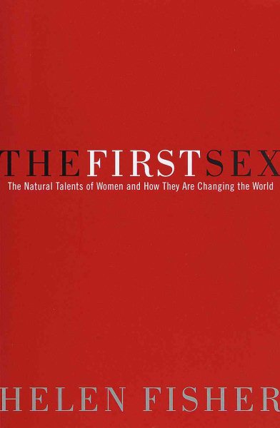 The First Sex: The Natural Talents of Women and How They Are Changing the World cover