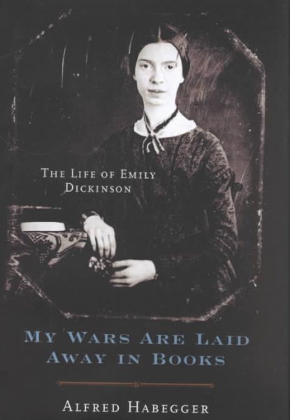 My Wars Are Laid Away in Books: The Life of Emily Dickinson cover